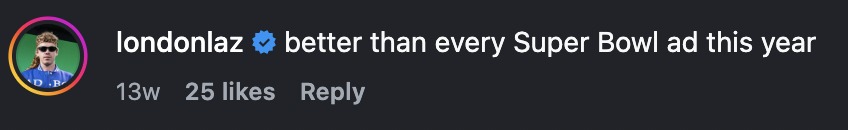 Instagram comment: better than every Super Bowl ad this year