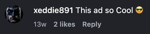 Instagram comment: This ad so Cool