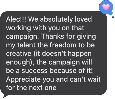 Text from Mikayla Haycock: We absolutely loved working with you on that campaign. Thanks for giving my talent the freedom to be creative, the campaign will be a success because of it!